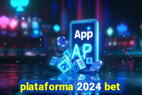 plataforma 2024 bet